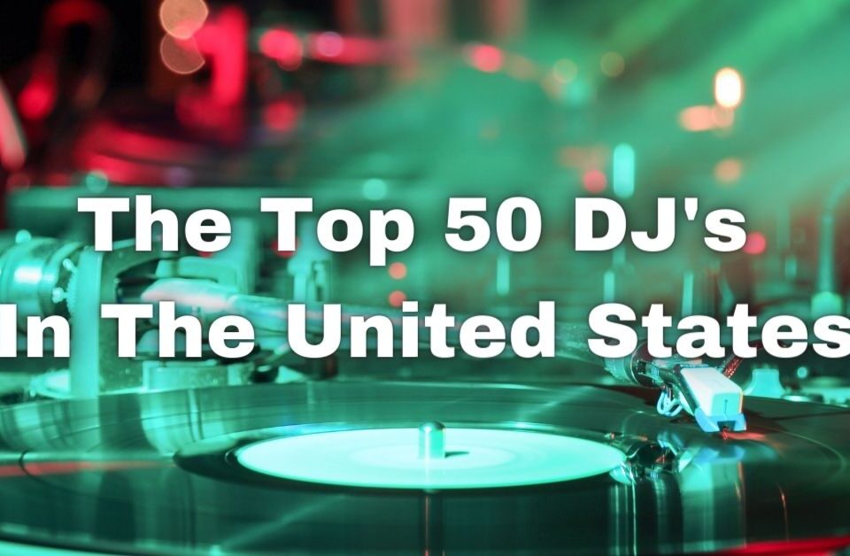 The Top 50 DJ's in the United States